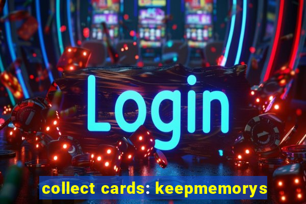 collect cards: keepmemorys